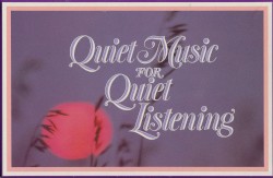 Quiet Music for Quiet Listening