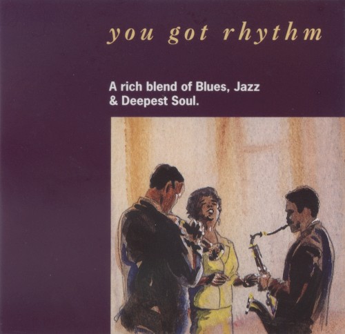 You Got Rhythm: A Rich Blend of Blues, Jazz & Deepest Soul