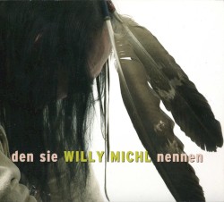 Den sie Willy Michl nennen