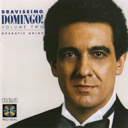 Bravissimo, Domingo! Volume Two - Operatic Arias