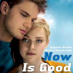 Now Is Good: Original Motion Picture Soundtrack