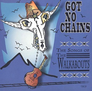 Got No Chains: The Songs of the Walkabouts