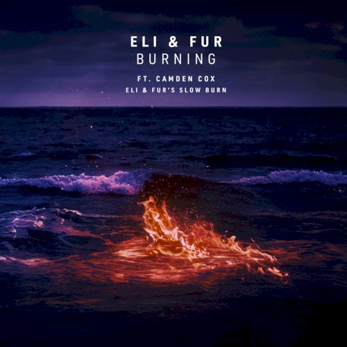 Burning (Eli & Fur’s Slow Burn)