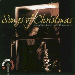 Songs of Christmas From the Alan Lomax Collection