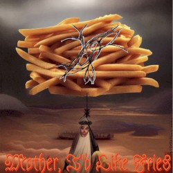Mother, I'd Like Fries (Demos)
