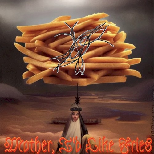 Mother, I'd Like Fries (Demos)
