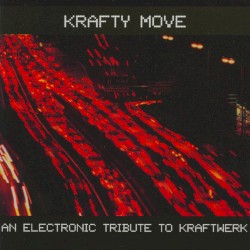 Krafty Move: An Electronic Tribute to Kraftwerk