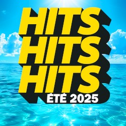 Hits Hits Hits Été 2025