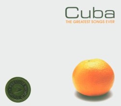 Cuba The Greatest Songs Ever