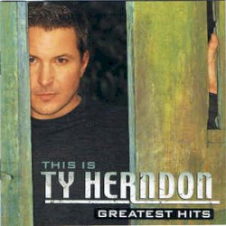 This Is Ty Herndon: Greatest Hits