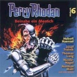 Perry Rhodan 6: Beinahe ein Mensch