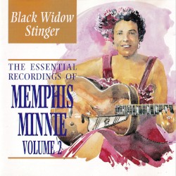 Black Widow Stinger: The Essential Recordings of Memphis Minnie, Volume 2