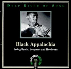 Deep River of Song: Black Appalachia: String Bands, Songsters and Hoedowns
