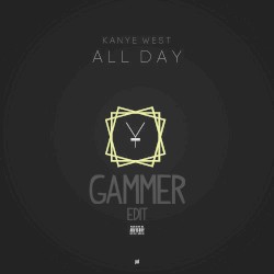 All Day (Gammer edit)