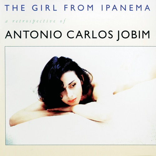 The Girl From Ipanema (A Retrospective)