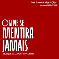 On ne se mentira jamais (Bande originale de la Pièce de Théâtre)