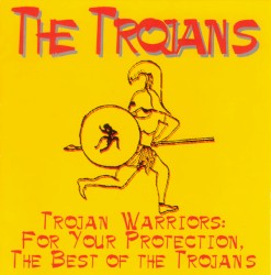 Trojan Warriors: For Your Protection, the Best of The Trojans