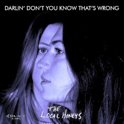 Darlin’ Don’t You Know That’s Wrong