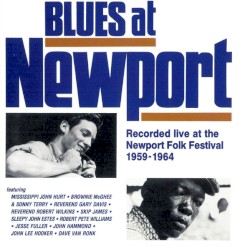 Blues at Newport Recorded Live at the Newport Folk Festival 1959-1964