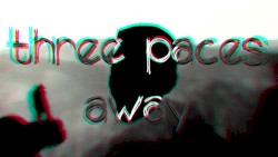 three paces away.
