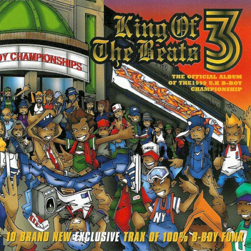 King of the Beats 3: The Official Album of the 1999 U.K B-Boy Championship