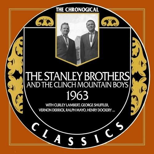 The Chronogical Classics: Stanley Brothers and The Clinch Mountain Boys 1963