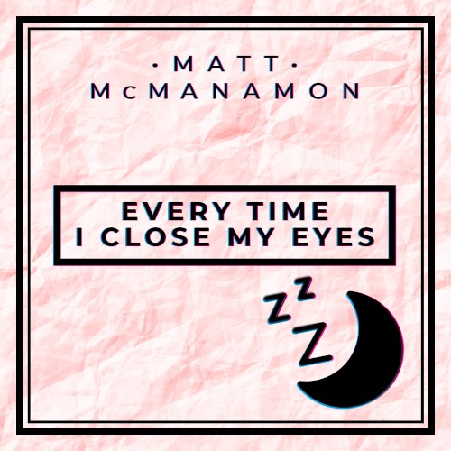 Every Time I Close My Eyes