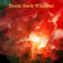 Zoom Back Whisper