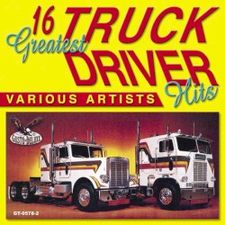 16 Greatest Truck Driver Hits