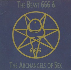 The Beast 666 & The Archangels of Sex