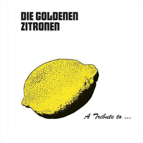 A Tribute to … Die Goldenen Zitronen