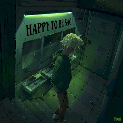 HAPPY TO BE SAD