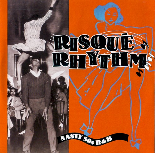 Risqué Rhythm: Nasty 50s R&B