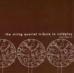 The String Quartet Tribute to Coldplay, Volume 02