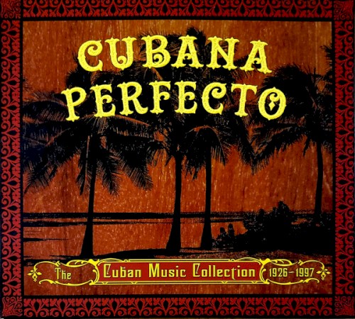 Cubana perfecto: The Cuban Music Collection 1926–1997