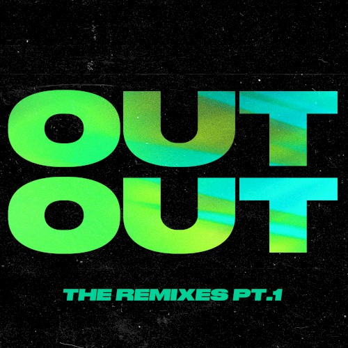OUT OUT: The Remixes Pt. 1