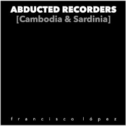 Abducted Recorders [Cambodia & Sardinia]