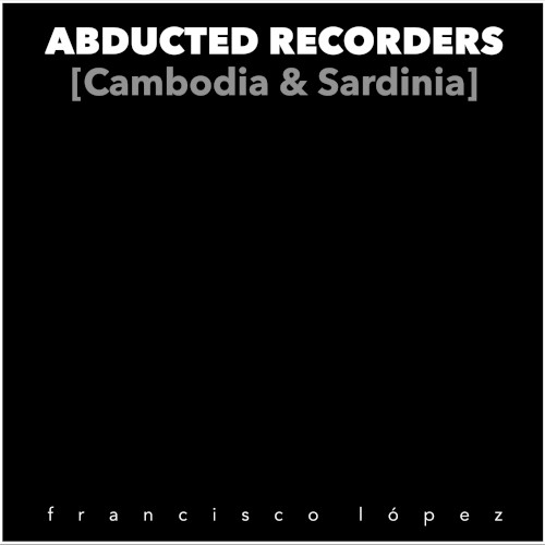 Abducted Recorders [Cambodia & Sardinia]