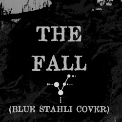 The Fall (Blue Stahli cover)