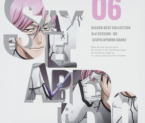 BLEACH BEAT COLLECTION 3rd SESSION:06 -SZAYELAPORRO GRANZ-