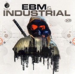 The World of EBM & Industrial
