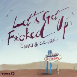 Let's Get Fucked Up
