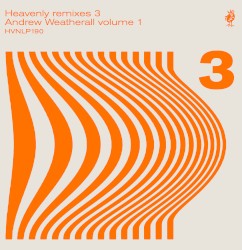 Heavenly Remixes 3: Andrew Weatherall volume 1
