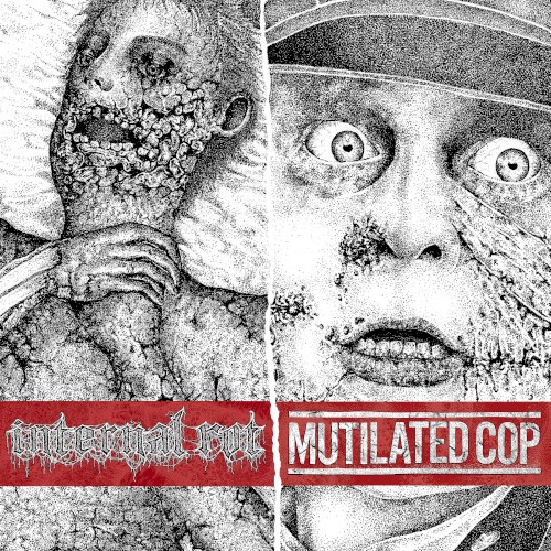 Internal Rot / Mutilated Cop