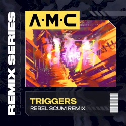 Triggers (Rebel Scum remix)