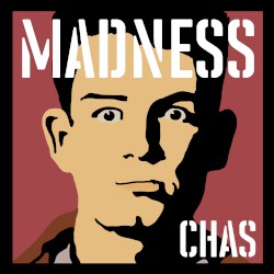 Madness, by Chas