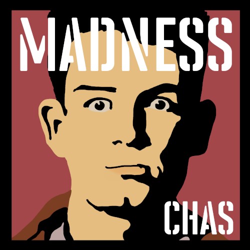 Madness, by Chas