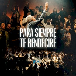 Para Siempre te Bendeciré