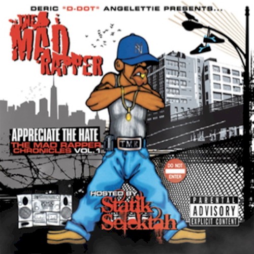 Appreciate the Hate: The Mad Rapper Chronicles, Vol. 1