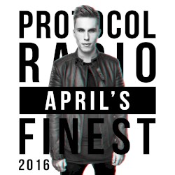 Protocol Radio - April’s Finest 2016